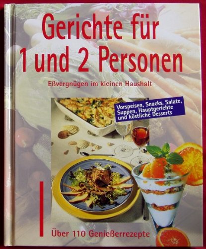 Gerichte für 1 und 2 Personen - Essvergnügen im kleinen Haushalt - Über 110 Genießerrezepte Books
