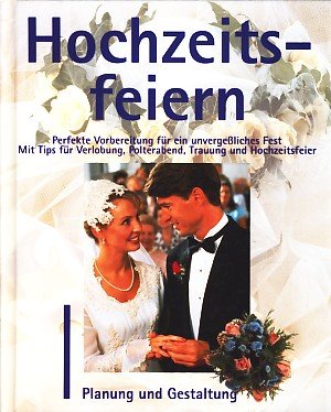 Hochzeitsfeiern - Perfekte Vorbereitung für ein unvergeßliches Fest Books