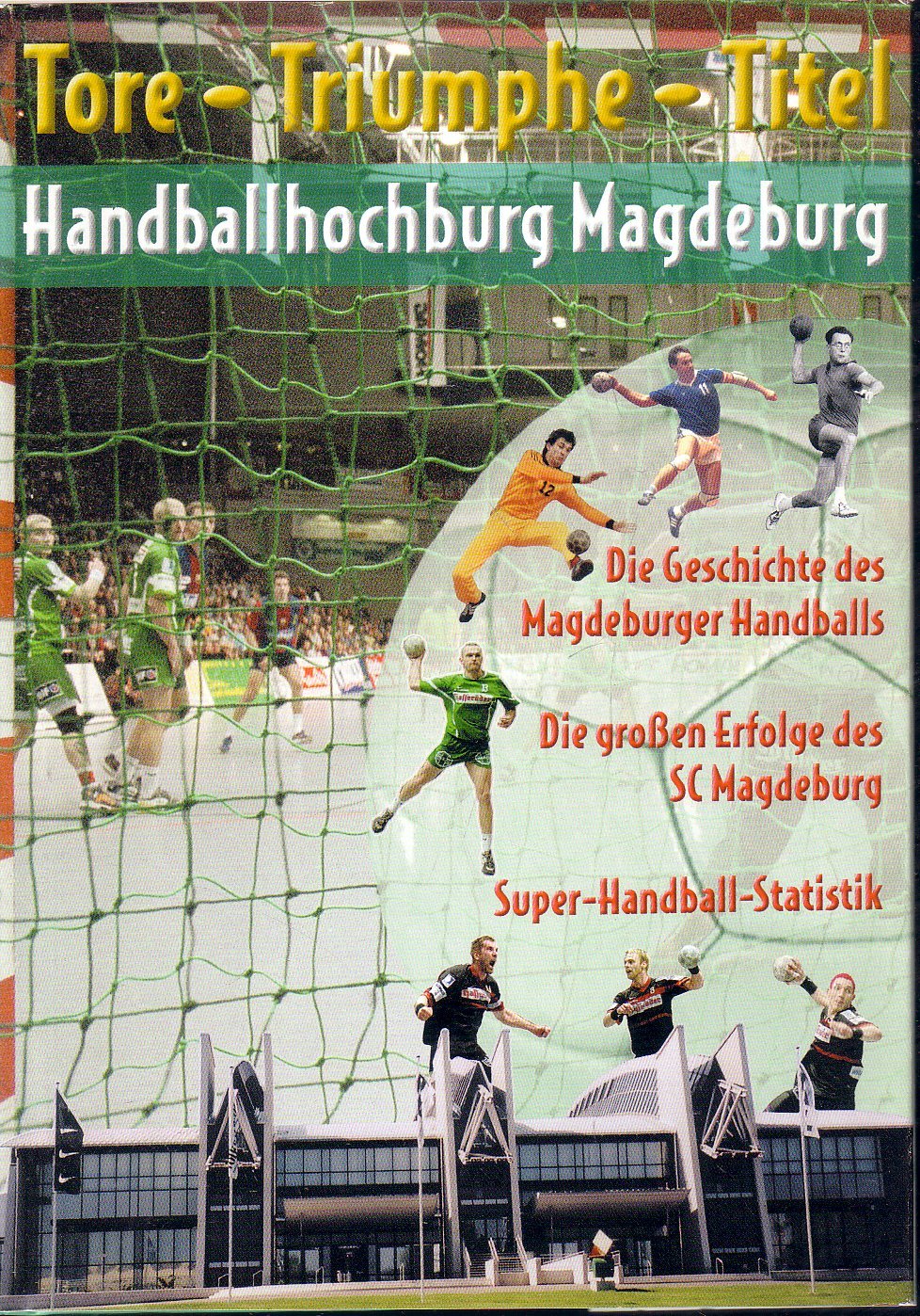 Tore, Triumphe, Titel - Handballhochburg Magdeburg. Die Geschichte des Magdeburger Handballs. Die grossen Erfolge des SC Magdeburg. Super-Handball-Statistik Mathematics