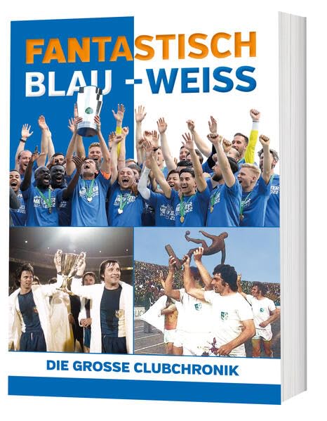 FANTASTISCH BLAU-WEISS: DIE GROSSE CLUBCHRONIK Leisure & Fun
