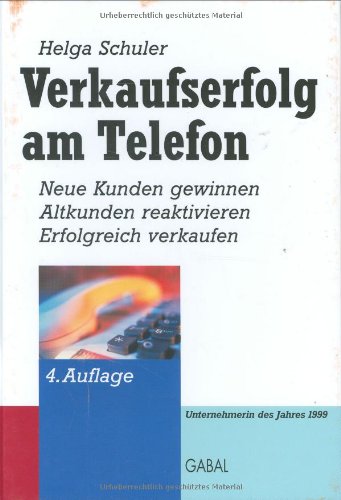 Verkaufserfolg am Telefon: Neue Kunden gewinnen, Altkunden reaktivieren, Erfolgreich verkaufen Business, Finance & Career