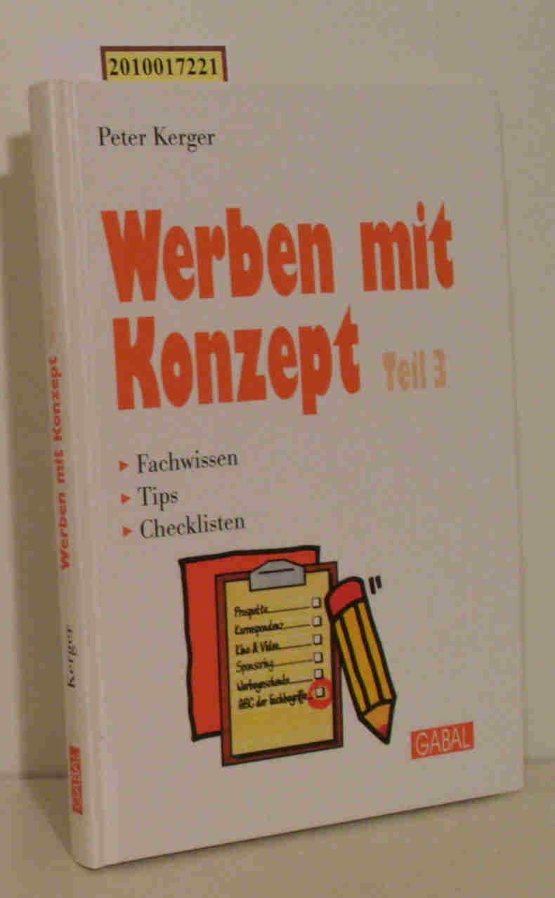 Werben mit Konzept, 3 Tle., Tl.3, Prospekte, Korrespondenz, Kino & Video, Sponsoring, Werbegeschenke, ABC der Fachbegriffe Law