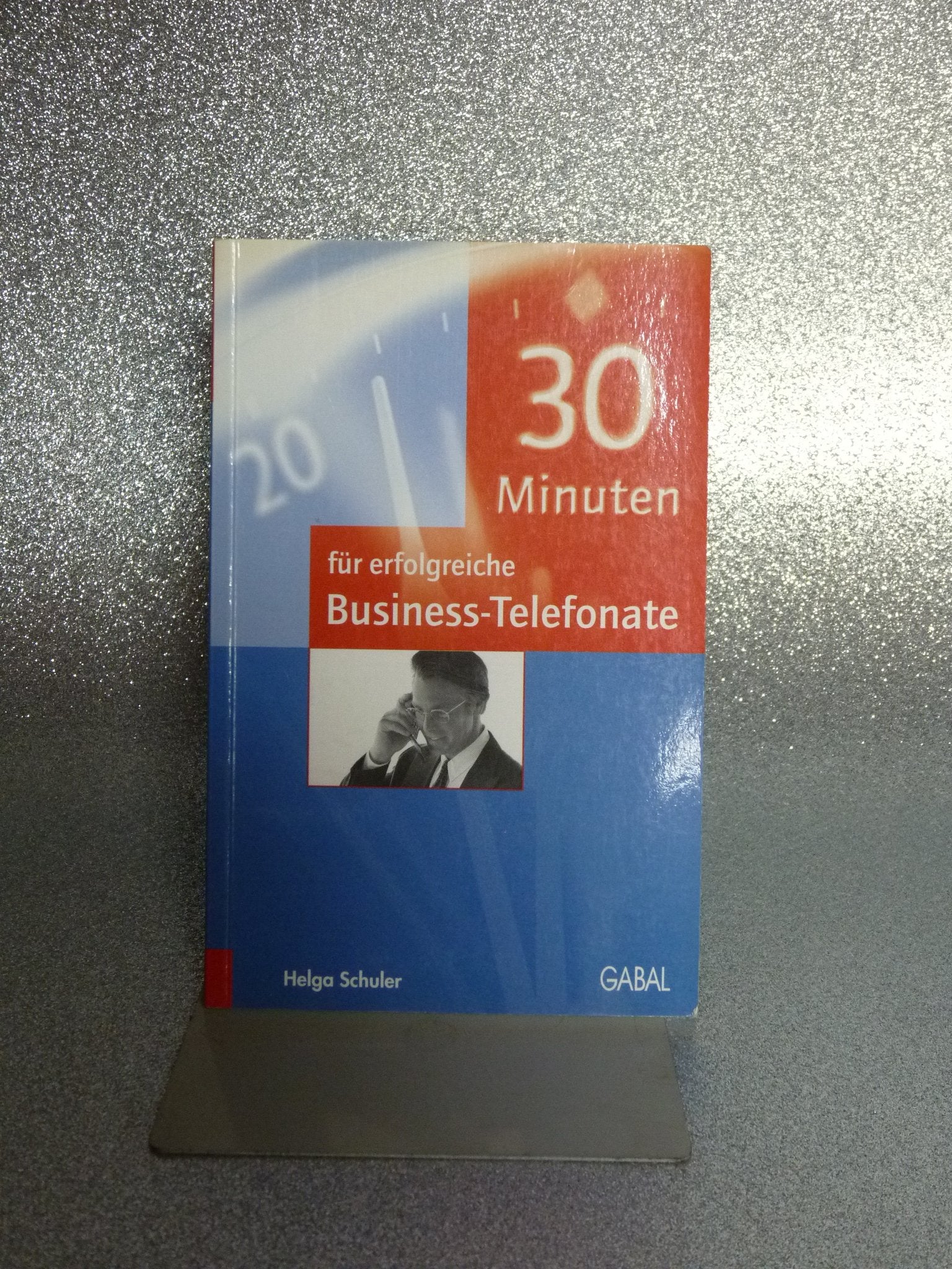 30 Minuten für erfolgreiche Business-Telefonate Business, Finance & Career