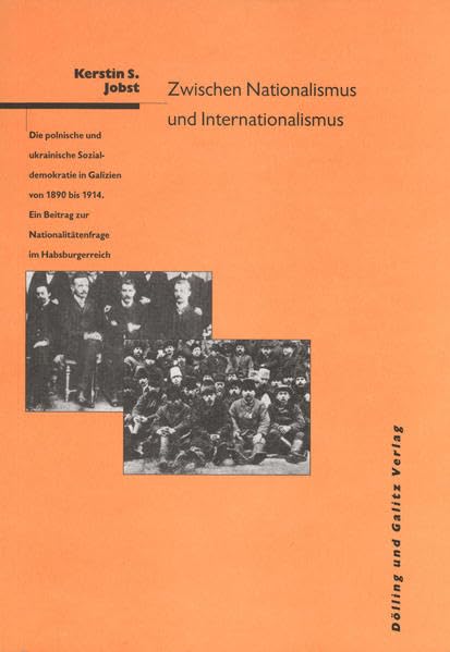 Zwischen Nationalsozialismus und Internationalismus. Die polnische und ukrainische Sozialdemokratie in Galizien von 1890 bis 1914. (Hamburger ... zur Geschichte Mittel- und Osteuropas, Bd.2) Politics & History