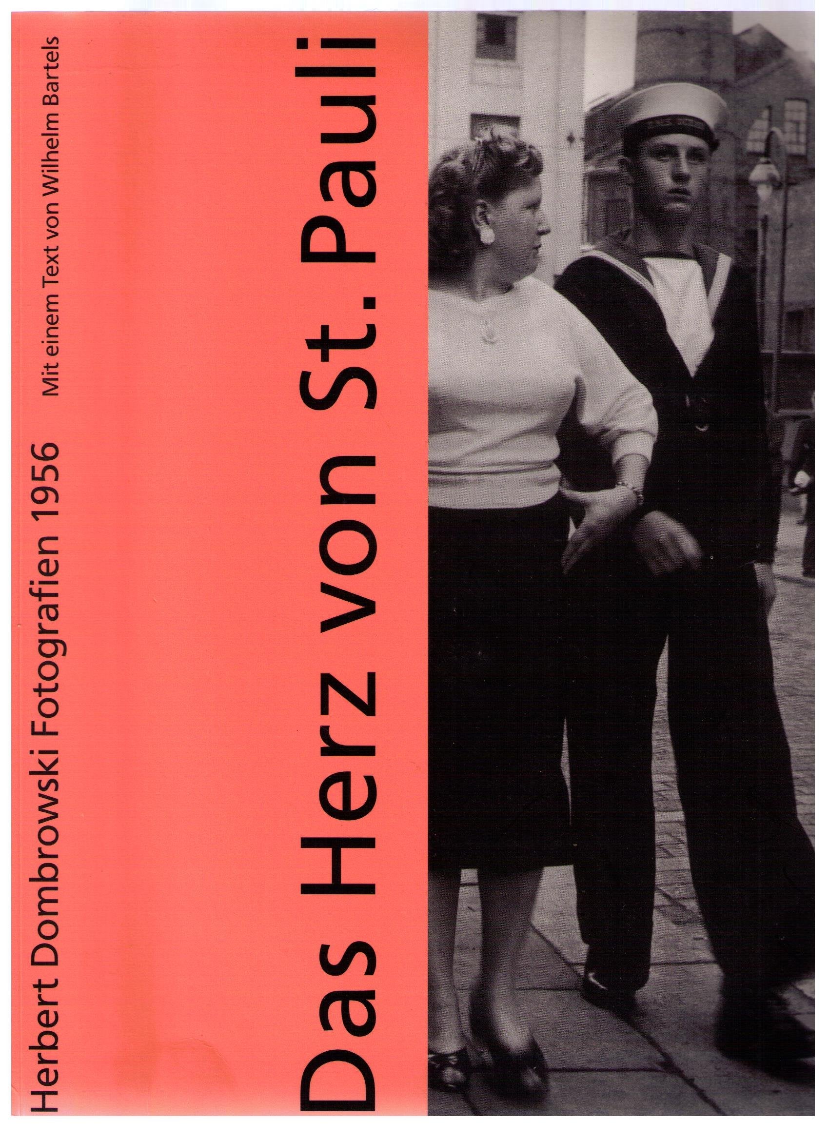 Das Herz von St. Pauli. Herbert Dombrowski. Fotografien 1956: Fotografien 1956. Mit e. Text v. Wilhelm Bartels Photography