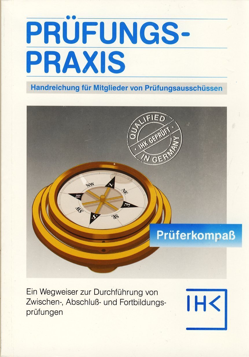 Prüfungspraxis - Handreichung für Mitglieder von Prüfungsausschüssen - Ein Wegweiser zur Durchführung von Zwischen-, Abschluss- und Fortbildungsprüfungen Books