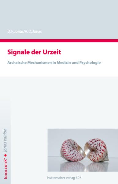 Signale der Urzeit: Archaische Mechanismen in der Medizin und Psychologie Social Sciences