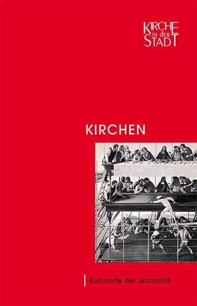 Kirchen - Kulturorte der Urbanität (Kirche in der Stadt) Social Sciences
