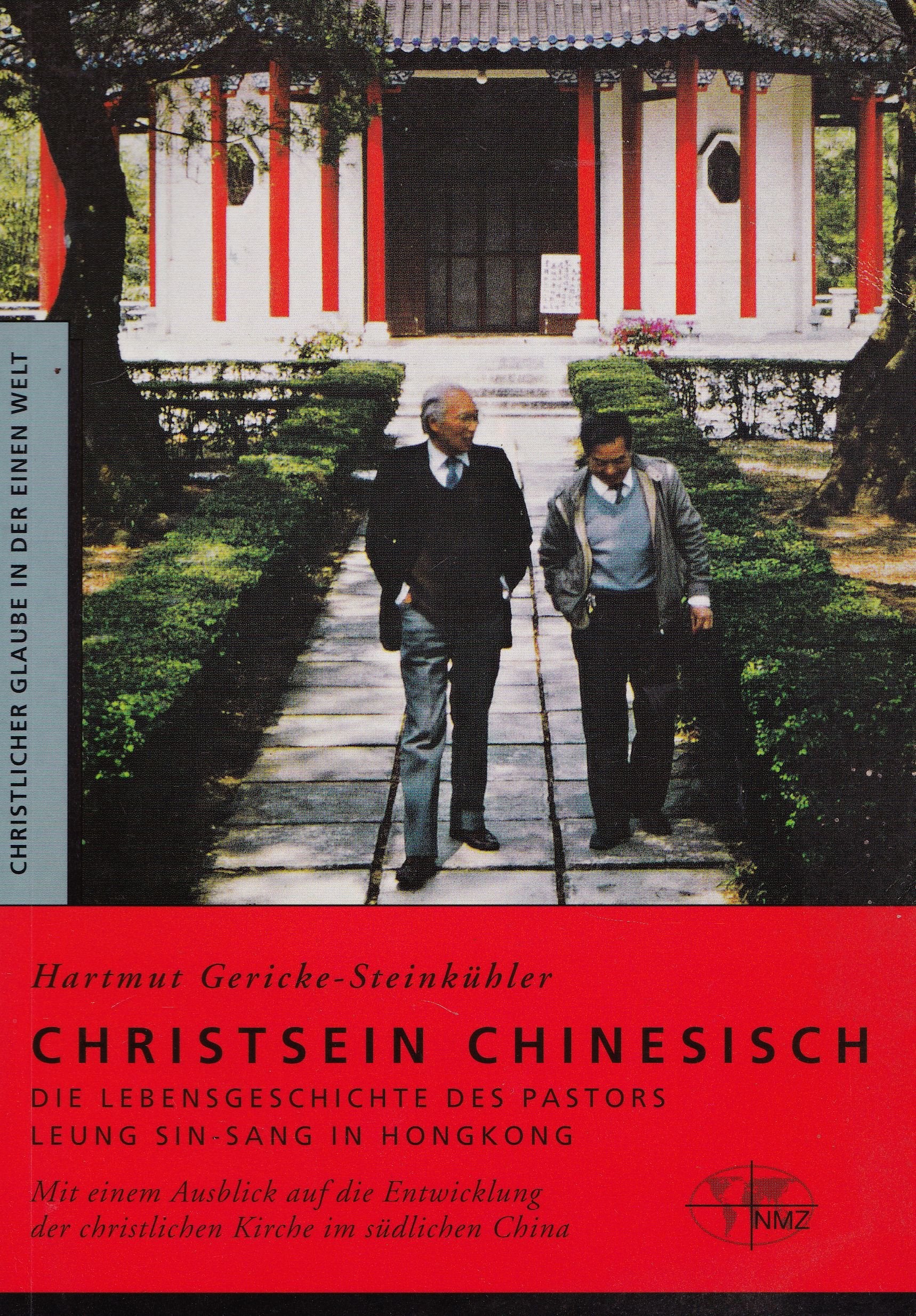 Christsein chinesisch. Die Lebensgeschichte des Pastors Leung Sin-Sang in Hongkong: Mit einem Ausblick auf die Entwicklung der christlichen Kirche im ... China (Christlicher Glaube in der Einen Welt) Film, Art & Culture