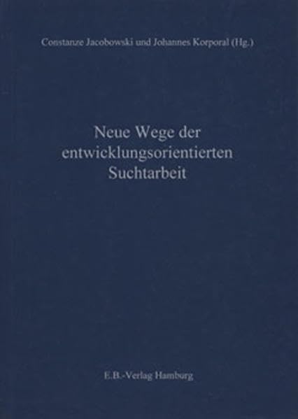 Neue Wege der entwicklungsorientierten Suchtarbeit (Soziale Medizin und soziale Arbeit) Medicine