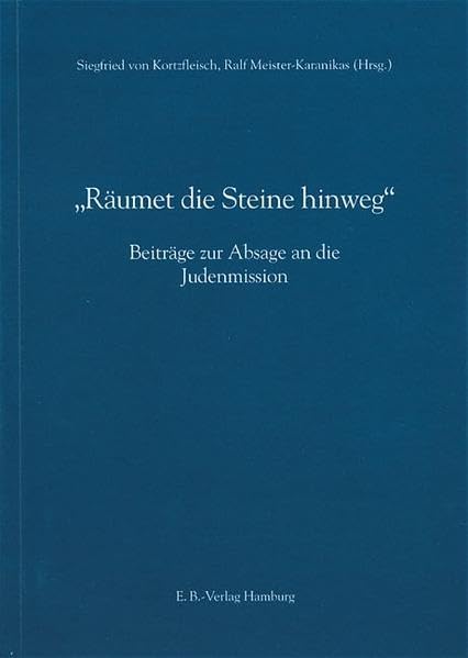 Räumet die Steine hinweg: Beiträge zur Absage an die Judenmission Religion & Esotericism