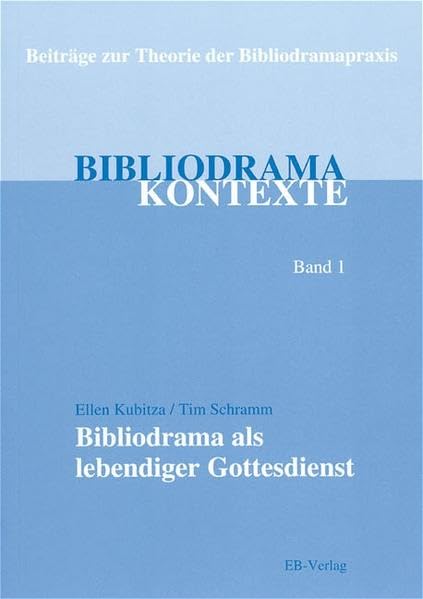 Bibliodrama als lebendiger Gottesdienst: Ein Weg zum Christsein im Alltag der Welt (Bibliodrama-Kontexte: Beiträge zur Theorie der Bibliodramapraxis) Film, Art & Culture