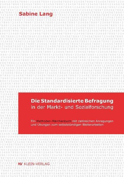 Die standardisierte Befragung in der Markt- und Sozialforschung: Ein Methoden-Märchenbuch mit zahlreichen Anregungen und Übungen um selbstständigen Weiterarbeiten Law