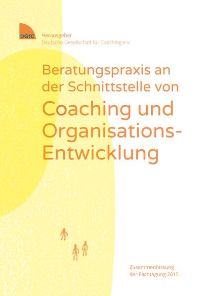 Beratungspraxis an der Schnittstelle von Coaching und Organisations-Entwicklung: Zusammenfassung der Fachtagung 2015 Psychology
