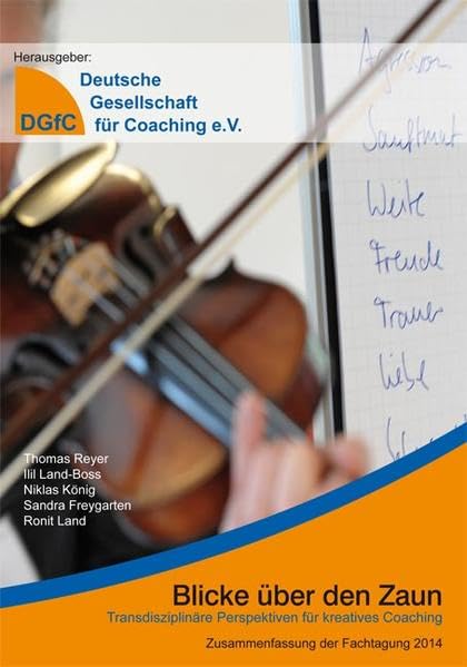 Blicke über den Zaun: Transdisziplinäre Perspektivern für kreatives Coaching Psychology
