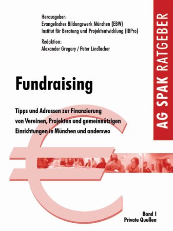 Fundraising: Tipps und Adressen zur Finanzierung von Vereinen, Projekten und gemein nützigen Einrichtungen in München und anderswo German history