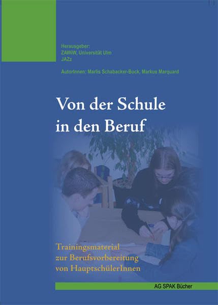 Von der Schule in den Beruf. Trainingsmaterial zur Berufsvorbereitung von HauptschülerInnen: Trainigsmaterial zur Berufsvorbereitung von HaupschülerInnen Social Sciences