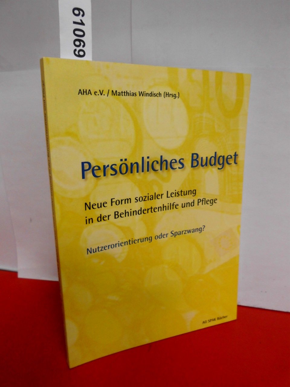 Persönliches Budget: Neue Form sozialer Leistung in der Behindertenhilfe und Pflege - Nutzerorientierung oder Sparzwang? Law