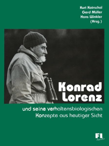 Konrad Lorenz und seine verhaltensbiologischen Konzepte aus heutiger Sicht (Zoological Library) Natural Sciences