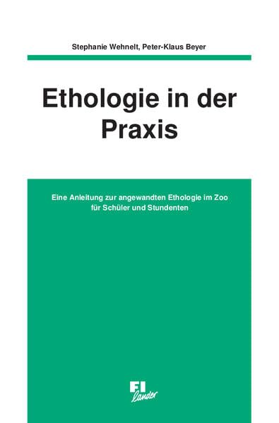 Ethologie in der Praxis: Eine Anleitung zur angewandten Ethologie im Zoo (Studienhandbuch Biologie: Zoologie) Learning & Reference