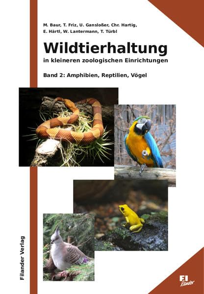 Wildtierhaltung in kleineren zoologischen Einrichtungen: Band 2: Amphibien, Reptilien, Vögel Natural Sciences