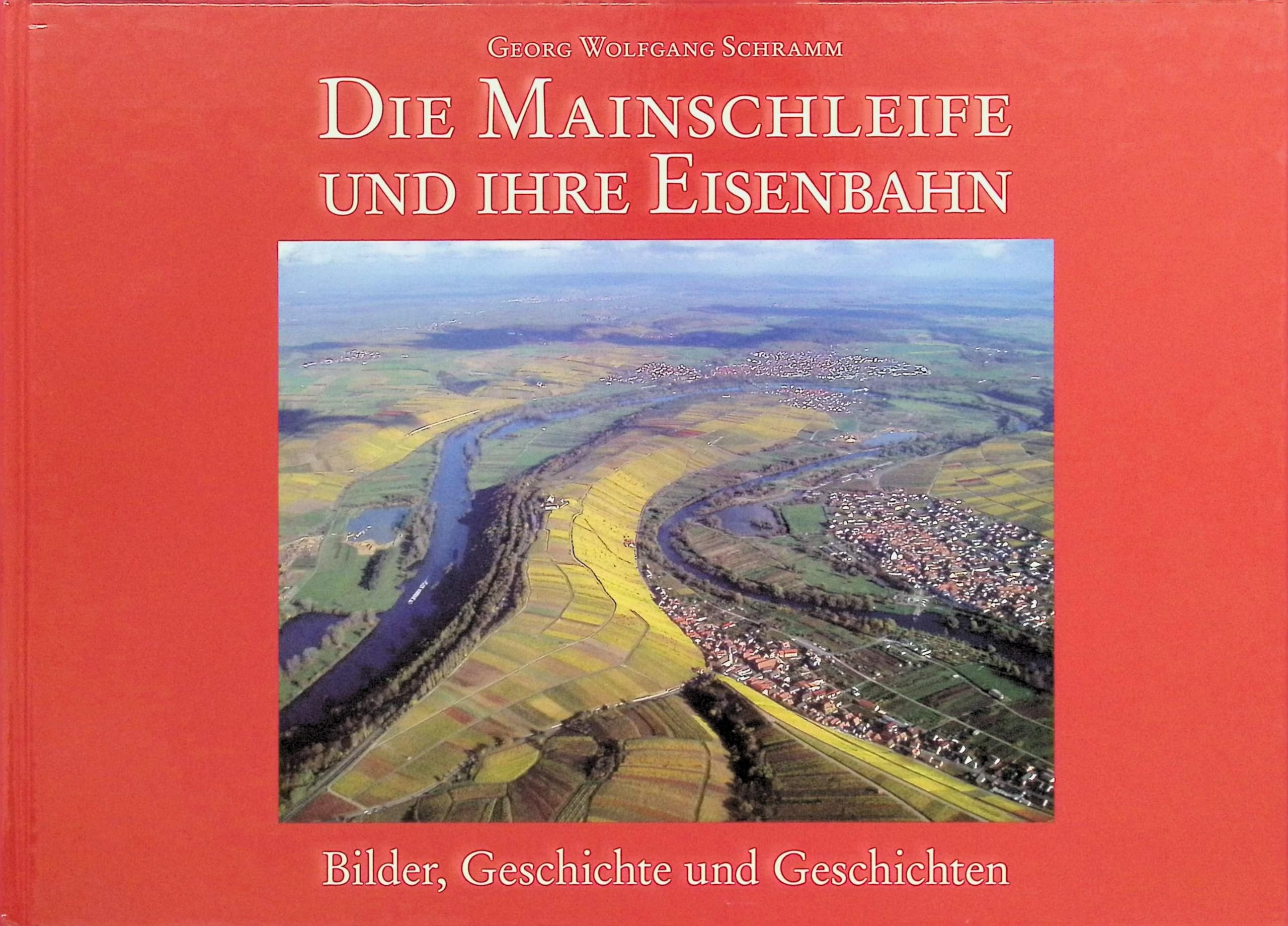 Die Mainschleife und ihre Eisenbahn: Bilder, Geschichte und Geschichten Film, Art & Culture
