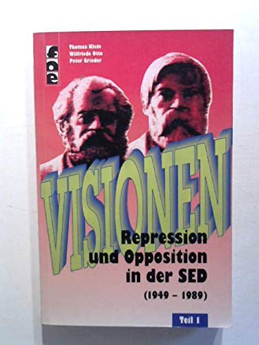 Visionen. Repression und Opposition in der SED (1949-1989) Politics & History