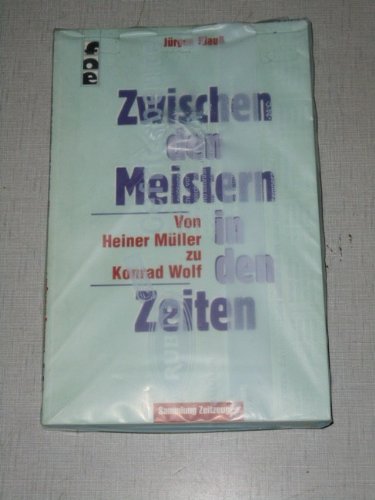 Zwischen den Meistern in den Zeiten. Von Heiner Müller zu Konrad Wolf Books