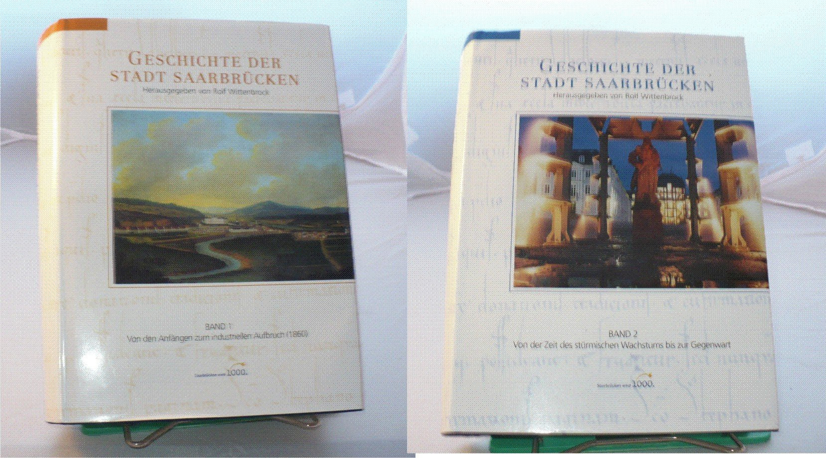 Geschichte der Stadt Saarbrücken: Band 1 und 2: Von den Anfängen zum industriellen Aufbruch (1860); Von der Zeit des stürmischen Wachstums bis zur Gegenwart Politics & History