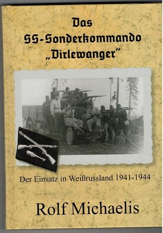 Das SS-Sonderkommando Dirlewanger: Der Einsatz in Weißrussland 1941-1944 German history