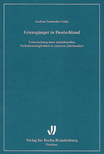 Grenzgänger in Deutschland: Untersuchung einer intellektuellen Verhaltensmöglichkeit in unserem Jahrhundert (Potsdamer Studien) Law