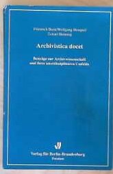 Archivistica docet: Beiträge zur Archivwissenschaft und ihres interdisziplinären Umfelds (Potsdamer Studien) Law