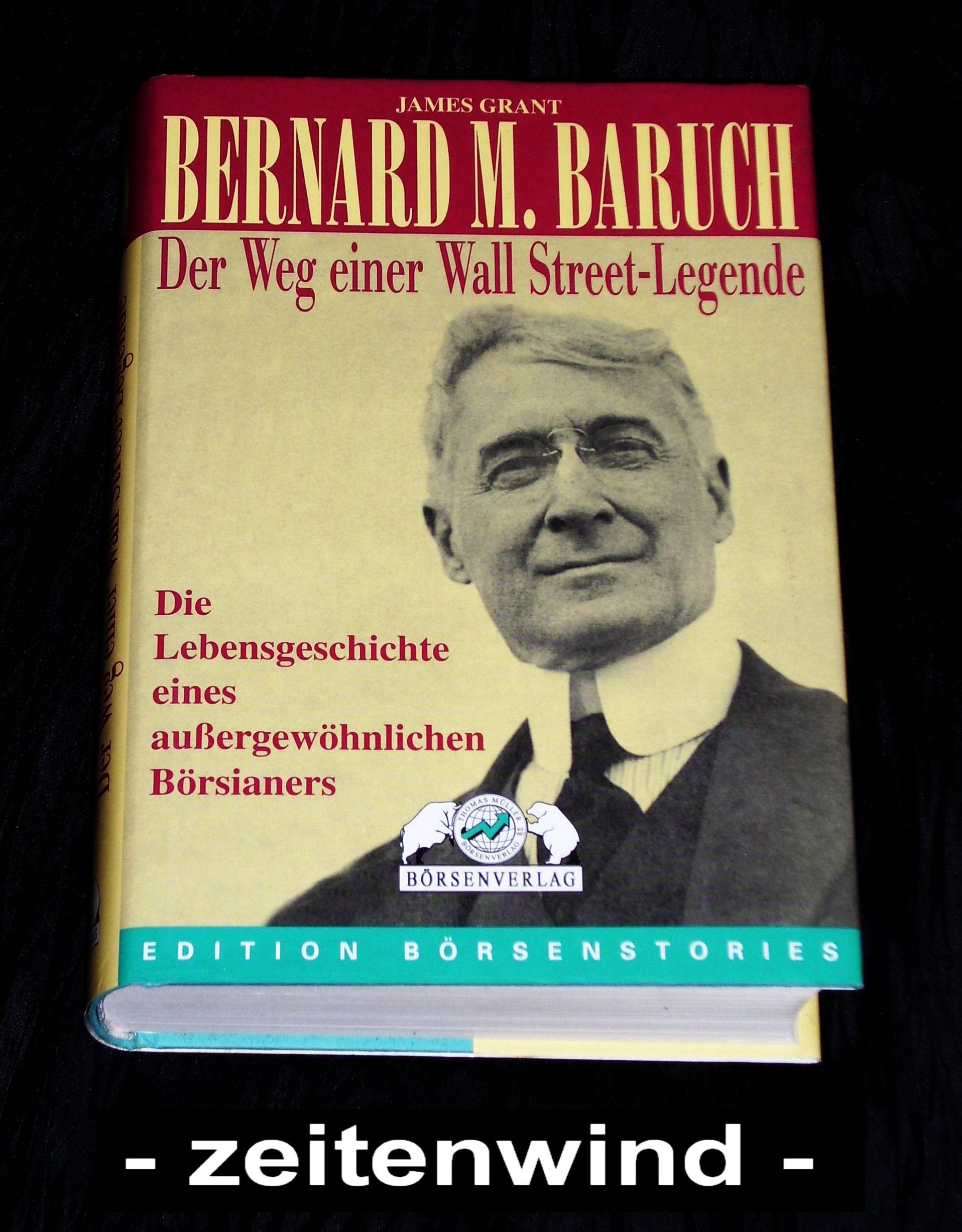 Bernard M. Baruch: Der Weg einer Wall Street-Legende: Die Lebensgeschichte eines aussergewöhnlichen Börsianers Law
