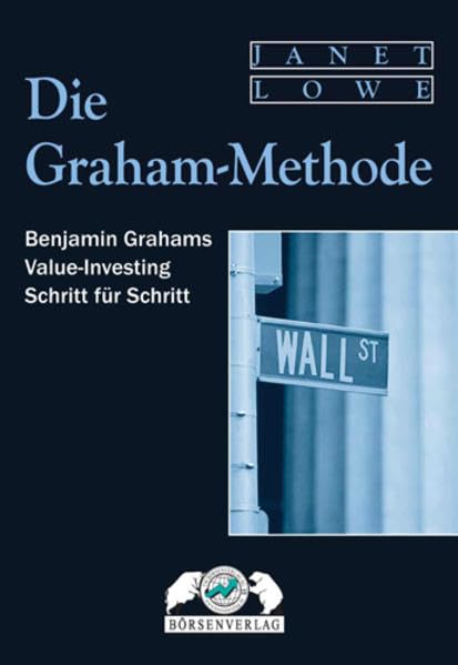 Die Graham-Methode. Benjamin Grahams Value-Investing Schritt für Schritt Business & Technology