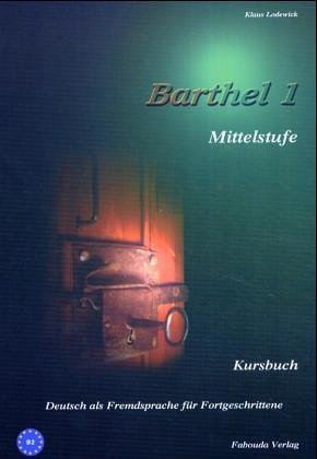 Barthel 1 - Deutsch für Fortgeschrittene Mittelstufe: Kursbuch Foreign Languages ​​& Dictionaries