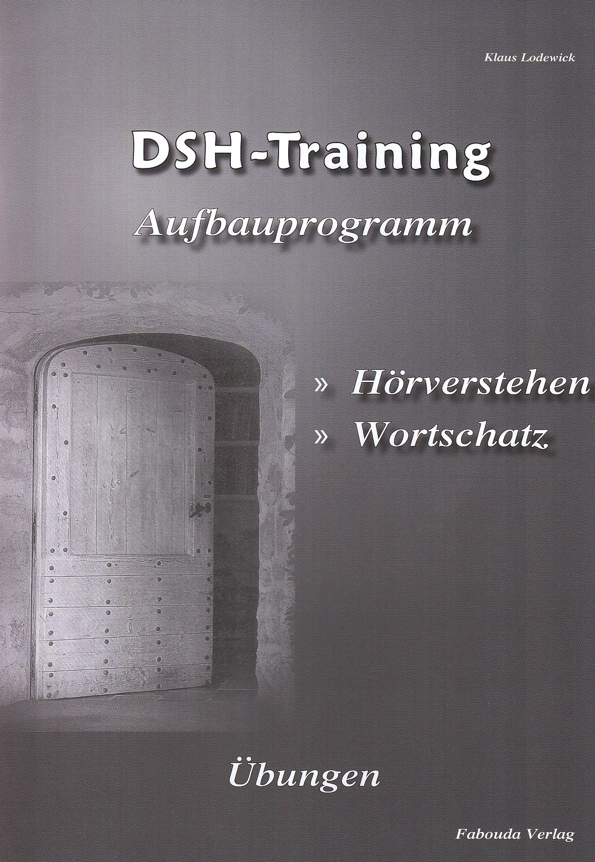 DSH Training - Aufbauprogramm Hörverstehen, Wortschatz: Übungen zum Hörverstehen und zum Wortschatz Foreign Languages ​​& Dictionaries