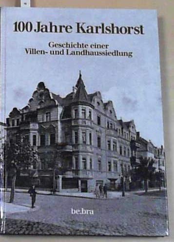 100 Jahre Karlshorst: Geschichte einer Villen- und Landhaussiedlung Social Sciences