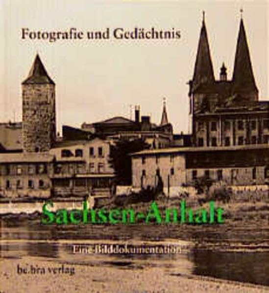 Sachsen-Anhalt: Eine Bilddokumentation. Fotografie und Gedächtnis Travel