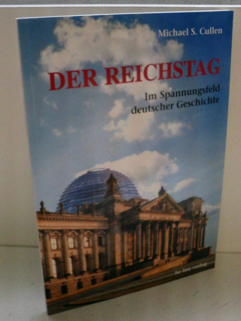 Der Reichstag: Im Spannungsfeld Deutscher Geschichte German history