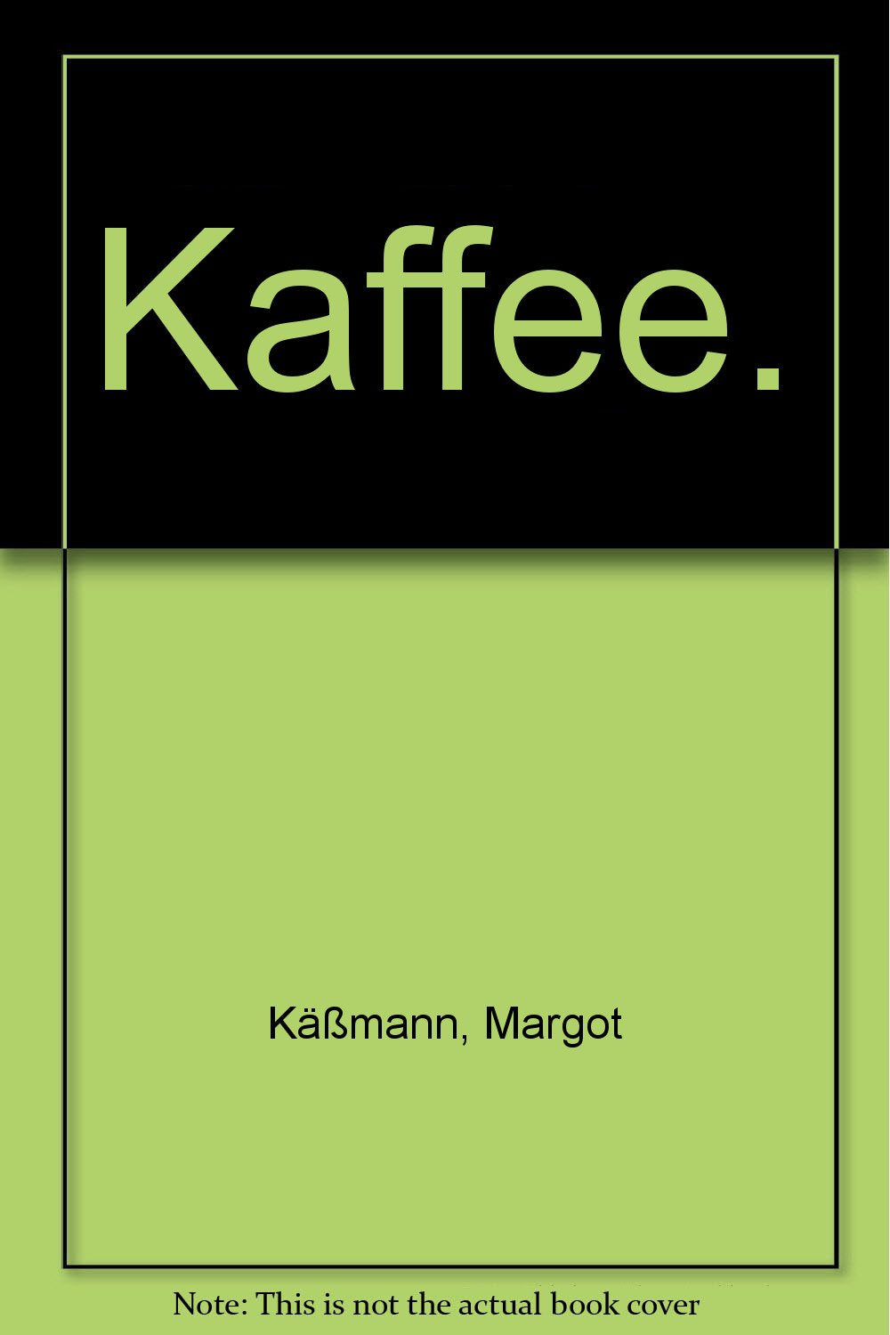 Kaffee - Vom Schmuggelgut zum Lifestyle-Klassiker: Drei Jahrhunderte Berliner Kaffeekultur German history