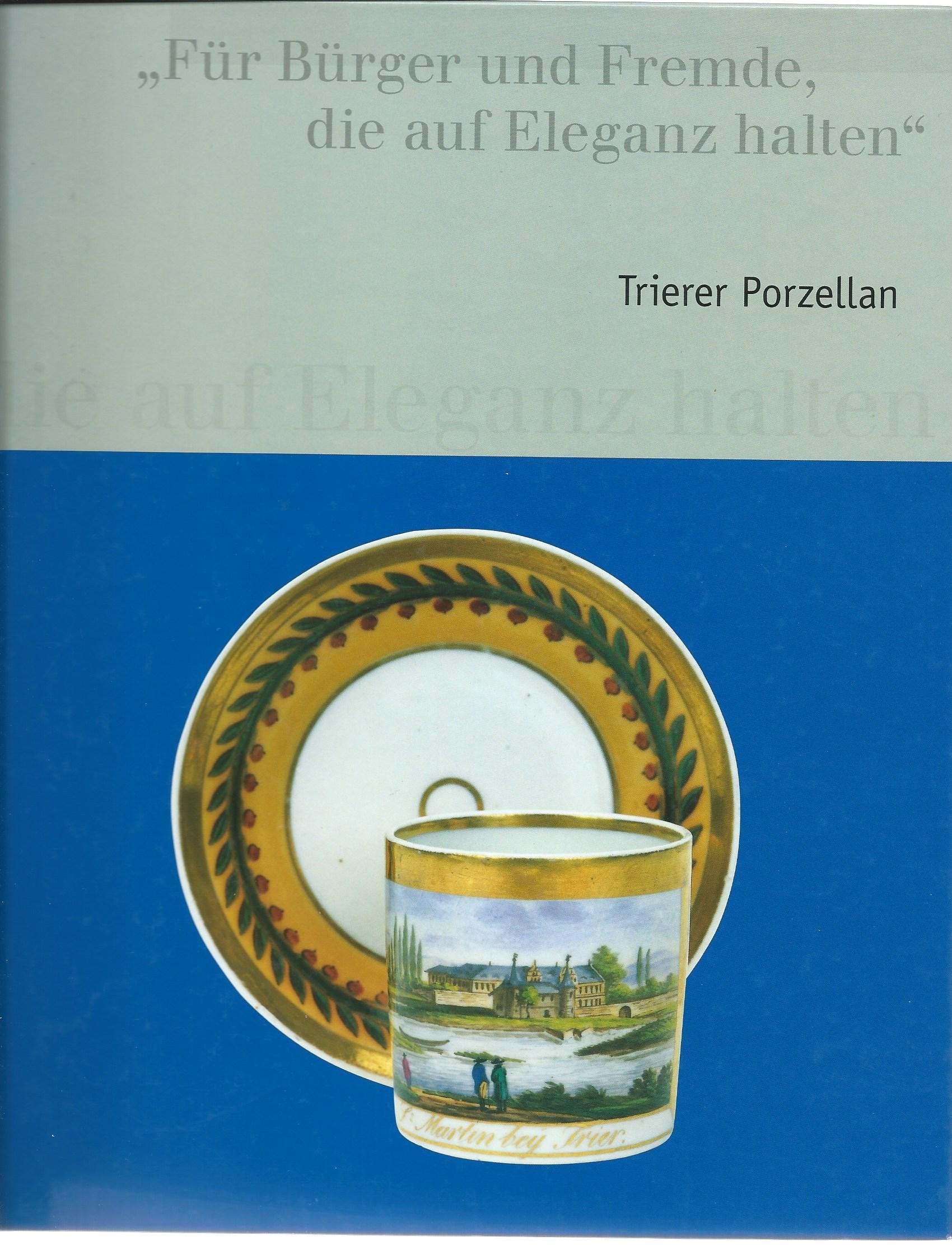 Für Bürger und Fremde, die auf Eleganz halten - Trierer Porzellan Hobbies & Crafts