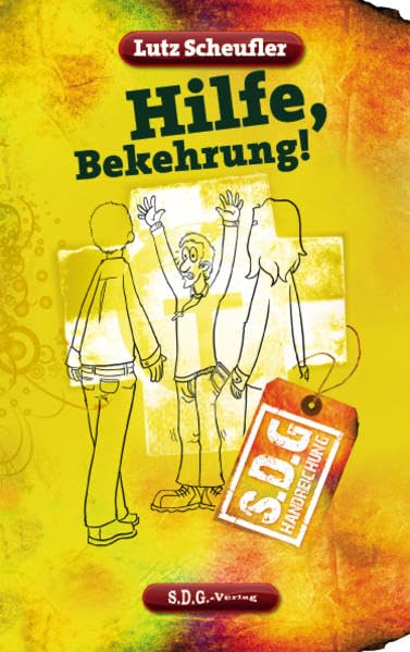 Hilfe, Bekehrung!: S.D.G.-Handreichung Religion & Esotericism