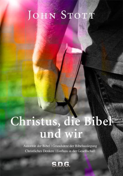 Christus, die Bibel und wir: Autorität der Bibel / Grundsätze der Bibelauslegung / Christliches Denken / Einfluss der Gesellschaft Religion & Esotericism
