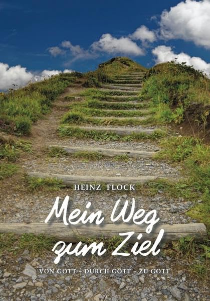 Mein Weg zum Ziel: VON GOTT – DURCH GOTT – ZU GOTT Religion & Esotericism
