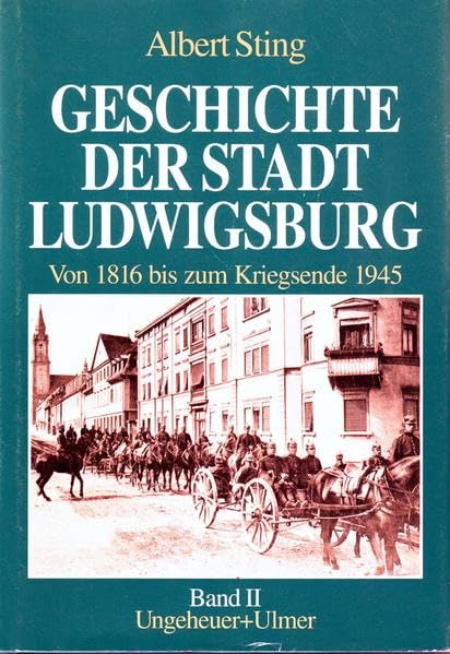 Geschichte der Stadt Ludwigsburg. Band 2: Von 1816 bis zum Kriegsende 1945 Politics & History
