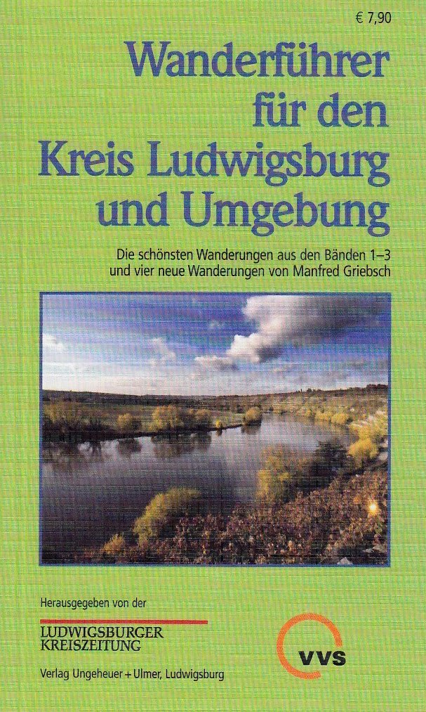 Wanderführer für den Kreis Ludwigsburg und Umgebung, Sammelband: Die schönsten Wanderungen aus den Bänden 1-3 und vier neue Wanderungen. Hrsg. v. d. Ludwigsburger Kreiszeitung Travel Guides