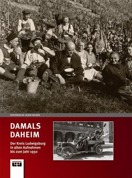 Damals daheim: Der Kreis Ludwigsburg in alten Aufnahmen bis zum Jahr 1950: Der Kreis Ludwigsburg in alten Aufnahmen bis zum Jahr 1950. Historische ... Enzbote. Hrsg.: Ludwigsburger Kreiszeitung Politics & History