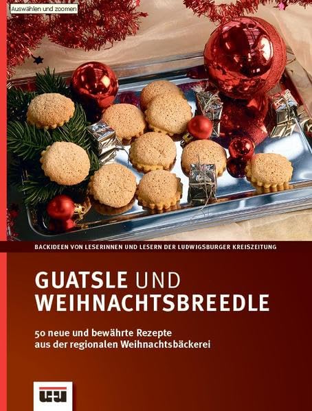 Guatsle und Weihnachtsbreedle: 50 neue und bewährte Rezepte aus der regionalen Weihnachtsbäckerei (Rezeptideen von Leserinnen und Lesern der Ludwigsburger Kreiszeitung) Leisure, Home & Garden