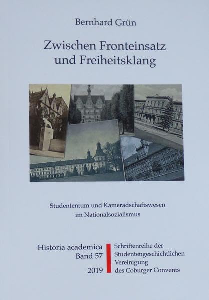 Zwischen Fronteinsatz und Freiheitsklang: Studententum und Kameradschaftswesen im Nationalsozialismus (Historia Academica) German history