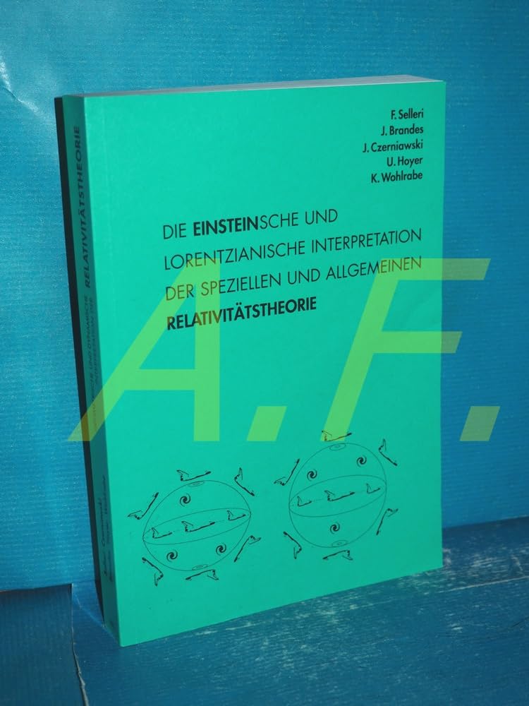 Die Einsteinsche und lorentzianische Interpretation der speziellen und allgemeinen Relativitätstheorie book